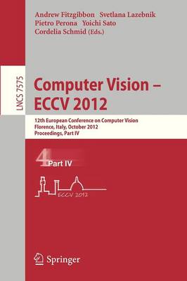Computer Vision - ECCV 2012: 12th European Conference on Computer Vision, Florence, Italy, October 7-13, 2012. Proceedings, Part IV - Image Processing, Computer Vision, Pattern Recognition, and Graphics 7575 (Paperback)