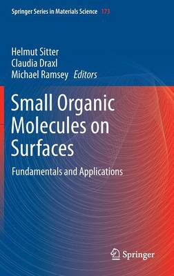 Small Organic Molecules on Surfaces: Fundamentals and Applications - Springer Series in Materials Science 173 (Hardback)