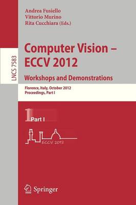 Computer Vision -- ECCV 2012. Workshops and Demonstrations: Florence, Italy, October 7-13, 2012, Proceedings, Part I - Image Processing, Computer Vision, Pattern Recognition, and Graphics 7583 (Paperback)