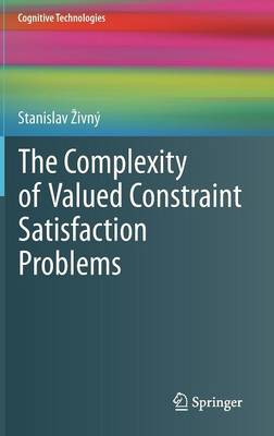 The Complexity of Valued Constraint Satisfaction Problems - Cognitive Technologies (Hardback)