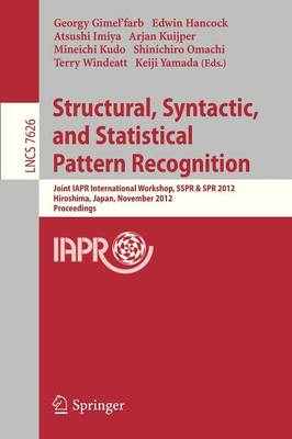 Structural, Syntactic, and Statistical Pattern Recognition: Joint IAPR International Workshop, SSPR & SPR 2012, Hiroshima, Japan, November 7-9, 2012, Proceedings - Lecture Notes in Computer Science 7626 (Paperback)