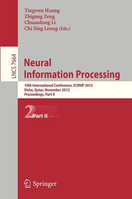 Neural Information Processing: 19th International Conference, ICONIP 2012, Doha, Qatar, November 12-15, 2012, Proceedings, Part II - Lecture Notes in Computer Science 7664 (Paperback)