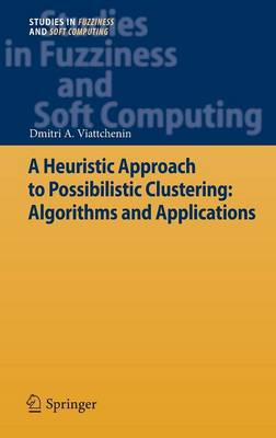 A Heuristic Approach to Possibilistic Clustering: Algorithms and Applications - Studies in Fuzziness and Soft Computing 297 (Hardback)