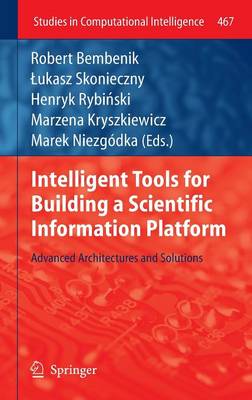 Intelligent Tools for Building a Scientific Information Platform: Advanced Architectures and Solutions - Studies in Computational Intelligence 467 (Hardback)