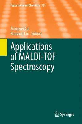 Applications of MALDI-TOF Spectroscopy - Topics in Current Chemistry 331 (Hardback)