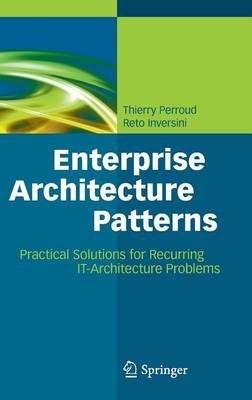 Enterprise Architecture Patterns: Practical Solutions for Recurring IT-Architecture Problems (Hardback)