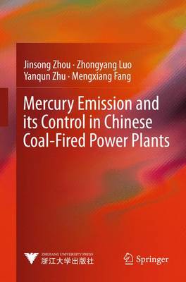 Mercury Emission and its Control in Chinese Coal-Fired Power Plants - Advanced Topics in Science and Technology in China (Hardback)