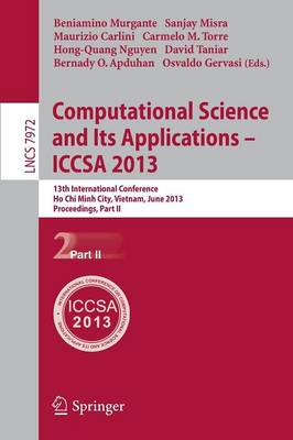 Computational Science and Its Applications -- ICCSA 2013: 13th International Conference, Ho Chi Minh City, Vietnam, July 24-27, 2013, Proceedings, Part II - Theoretical Computer Science and General Issues 7972 (Paperback)