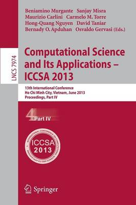 Computational Science and Its Applications -- ICCSA 2013: 13th International Conference, ICCSA 2013, Ho Chi Minh City, Vietnam, June 24-27, 2013, Proceedings, Part IV - Theoretical Computer Science and General Issues 7974 (Paperback)