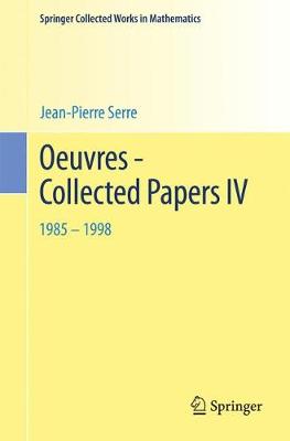 Oeuvres - Collected Papers IV: 1985 - 1998 - Springer Collected Works in Mathematics (Paperback)