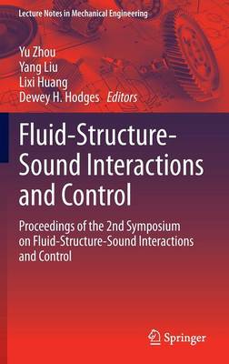 Fluid-Structure-Sound Interactions and Control: Proceedings of the 2nd Symposium on Fluid-Structure-Sound Interactions and Control - Lecture Notes in Mechanical Engineering (Hardback)
