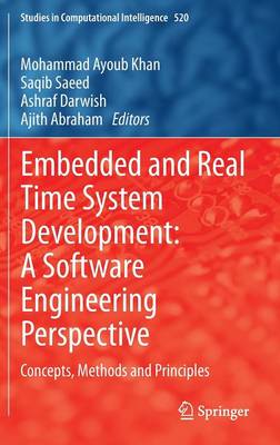 Embedded and Real Time System Development: A Software Engineering Perspective: Concepts, Methods and Principles - Studies in Computational Intelligence 520 (Hardback)
