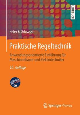 Praktische Regeltechnik: Anwendungsorientierte Einf hrung F r Maschinenbauer Und Elektrotechniker (Paperback)