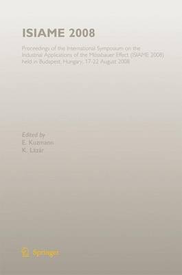 ISIAME 2008: Proceedings of the International Symposium on the Industrial Applications of the Moessbauer Effect (ISIAME 2008) held in Budapest, Hungary, 17-22 August 2008 (Paperback)