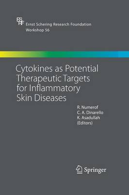 Cytokines as Potential Therapeutic Targets for Inflammatory Skin Diseases - Ernst Schering Foundation Symposium Proceedings 56 (Paperback)