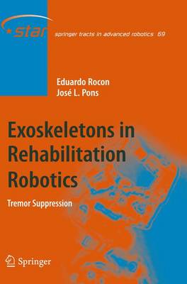 Exoskeletons in Rehabilitation Robotics: Tremor Suppression - Springer Tracts in Advanced Robotics 69 (Paperback)