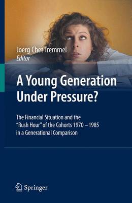 A Young Generation Under Pressure?: The Financial Situation and the "Rush Hour" of the Cohorts 1970 - 1985 in a Generational Comparison (Paperback)