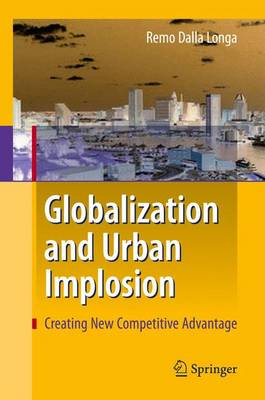 Globalization and Urban Implosion: Creating New Competitive Advantage (Paperback)