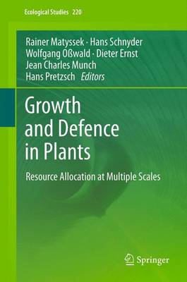 Growth and Defence in Plants: Resource Allocation at Multiple Scales - Ecological Studies 220 (Paperback)