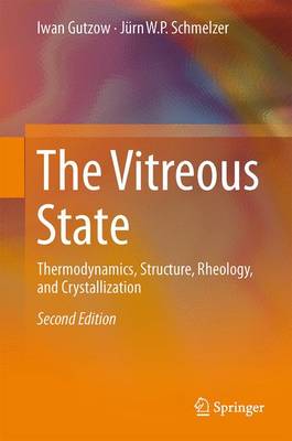 The Vitreous State: Thermodynamics, Structure, Rheology, and Crystallization (Paperback)
