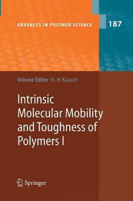 Intrinsic Molecular Mobility and Toughness of Polymers I - Advances in Polymer Science 187 (Paperback)
