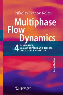 Multiphase Flow Dynamics 4: Turbulence, Gas Adsorption and Release, Diesel Fuel Properties (Paperback)