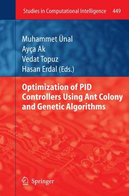 Optimization of PID Controllers Using Ant Colony and Genetic Algorithms - Studies in Computational Intelligence 449 (Paperback)