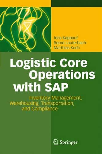 Logistic Core Operations With SAP: Inventory Management, Warehousing, Transportation, and Compliance (Paperback)