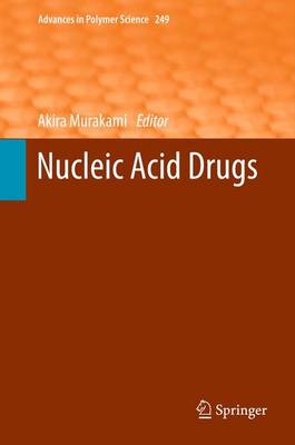 Nucleic Acid Drugs - Advances in Polymer Science 249 (Paperback)