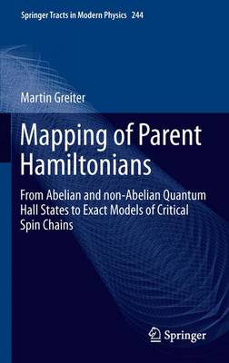 Mapping of Parent Hamiltonians: From Abelian and non-Abelian Quantum Hall States to Exact Models of Critical Spin Chains - Springer Tracts in Modern Physics 244 (Paperback)