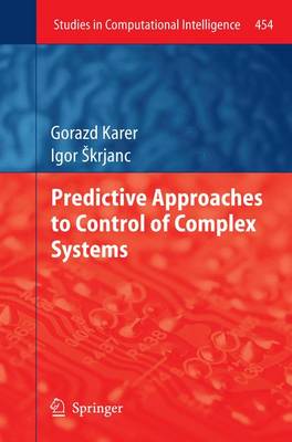 Predictive Approaches to Control of Complex Systems - Studies in Computational Intelligence 454 (Paperback)