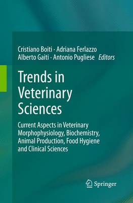 Trends in Veterinary Sciences: Current Aspects in Veterinary Morphophysiology, Biochemistry, Animal Production, Food Hygiene and Clinical Sciences (Paperback)