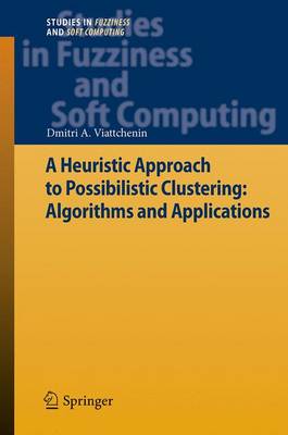 A Heuristic Approach to Possibilistic Clustering: Algorithms and Applications - Studies in Fuzziness and Soft Computing 297 (Paperback)