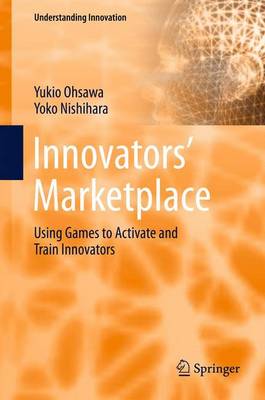 Innovators' Marketplace: Using Games to Activate and Train Innovators - Understanding Innovation (Paperback)