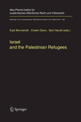 Israel and the Palestinian Refugees - Beitrage zum auslandischen oeffentlichen Recht und Voelkerrecht 189 (Paperback)
