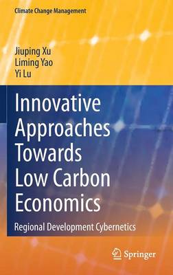 Innovative Approaches Towards Low Carbon Economics: Regional Development Cybernetics - Climate Change Management (Hardback)