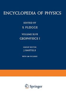 Geophysik I / Geophysics I - Handbuch Der Physik Encyclopedia of Physics/Geophysik/Geophysics 10 / 47 (Paperback)