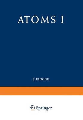 Atoms I / Atome I - Atom- und Molekulphysik / Atomic and Molecular Physics 7 / 35 (Paperback)