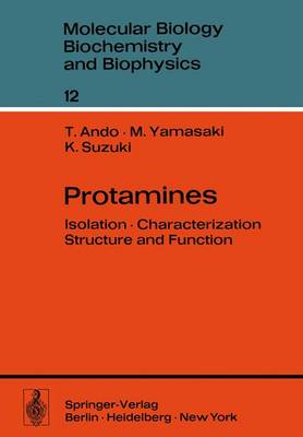 Protamines: Isolation * Characterization * Structure and Function - Molecular Biology, Biochemistry and Biophysics Molekularbiologie, Biochemie und Biophysik 12 (Paperback)