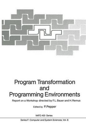 Program Transformation and Programming Environments: Report on a Workshop, Munich, Germany, 12 to 16 September 1983 - Nato ASI Subseries F: 8 (Paperback)