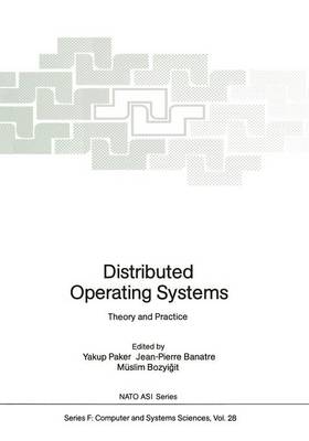 Distributed Operating Systems: Theory and Practice - Nato ASI Subseries F: 28 (Paperback)