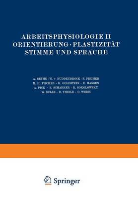 Arbeitsphysiologie II Orientierung - Plastizit t Stimme Und Sprache - Handbuch Der Normalen Und Pathologischen Physiologie 5 (Paperback)