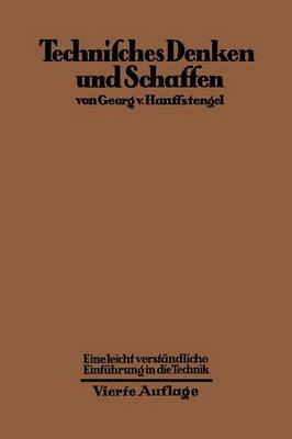 Technisches Denken Und Schaffen: Eine Leichtverstandliche Einfuhrung in Die Technik (Paperback)