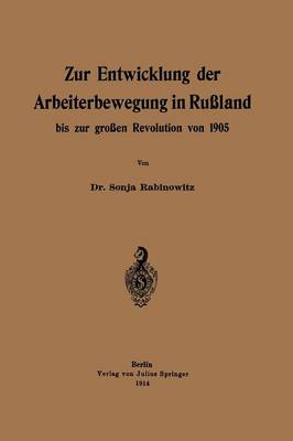 Zur Entwicklung Der Arbeiterbewegung in Ru�land Bis Zur Gro�en Revolution Von 1905 (Paperback)