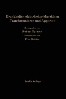 Krankheiten Elektrischer Maschinen Transformatoren Und Apparate: Ursachen Und Folgen, Behebung Und Verh tung (Paperback)