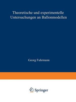 Theoretische Und Experimentelle Untersuchungen an Ballonmodellen: Inaugural-Dissertation Zur Erlangung Der Doktorw�rde Der Hohen Philosophischen Fakult�t Der Georg-August-Universit�t Zu G�ttingen (Paperback)