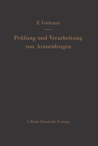 Prufung und Verarbeitung von Arzneidrogen: Erster Band Chemische Prufung (Paperback)