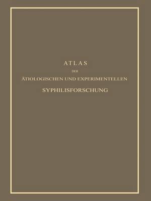 Atlas Der tiologischen Und Experimentellen Syphilisforschung (Paperback)