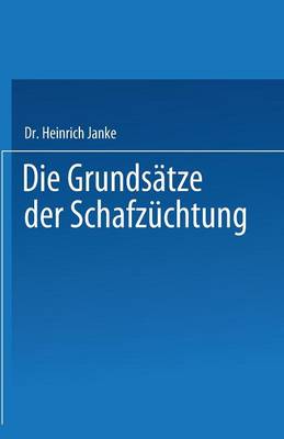 Die Grunds tze Der Schafz chtung: Mit Besonderer Ber cksichtigung Der Deutschen Merinozucht (Paperback)