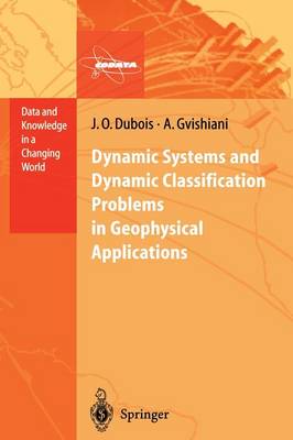 Dynamic Systems and Dynamic Classification Problems in Geophysical Applications - Data and Knowledge in a Changing World (Paperback)
